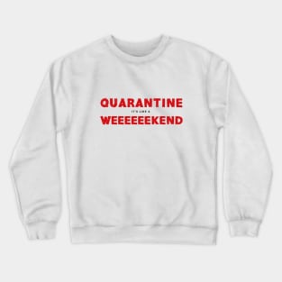 Quarantine It's Like A Long Weekend. Coronavirus Crewneck Sweatshirt